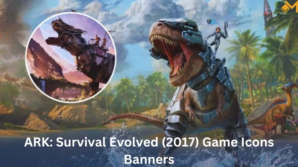 ARK: Survival Evolved (2017) Game Icons Banners A Comprehensive Guide